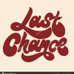Last Chance Vector Hand Drawn Lettering Isolated Template In Chance Card Template