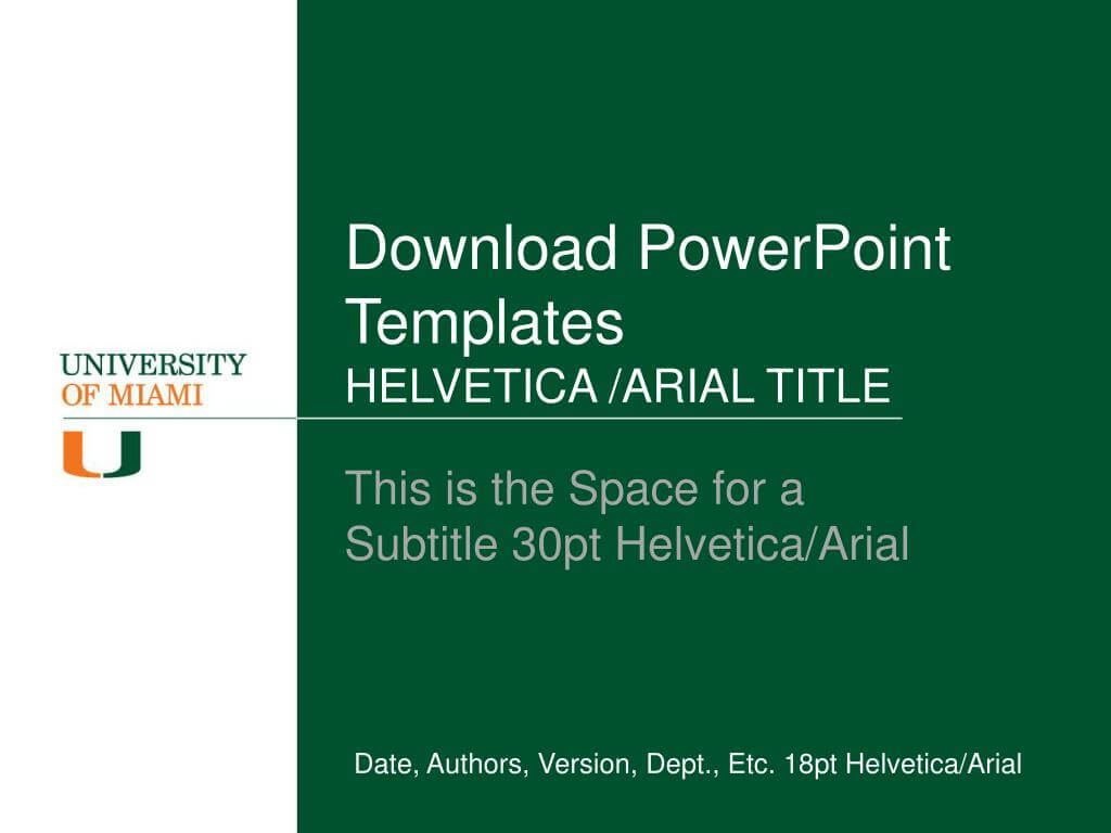 Ppt - Download Powerpoint Templates Helvetica /arial Title Intended For University Of Miami Powerpoint Template